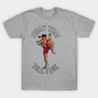 Muay Thai till I die T-Shirt